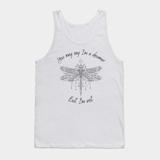 You may say I'm a dreamer Tank Top